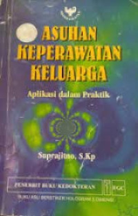 Image of ASUHAN KEPERAWATAN  KELUARGA APLIKASI DALAM PRAKTIK